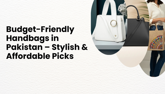 Budget Friendly Handbags in Pakistan – Stylish & Affordable Picks